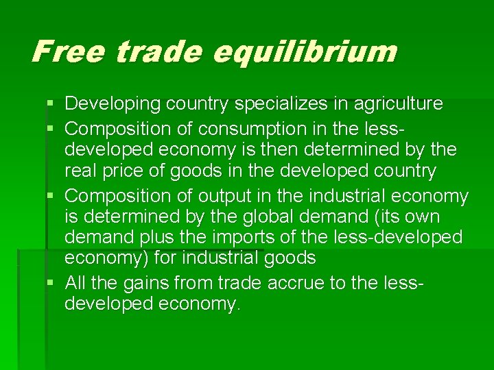 Free trade equilibrium § Developing country specializes in agriculture § Composition of consumption in