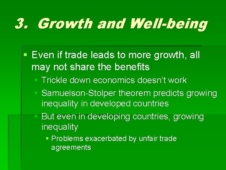 3. Growth and Well-being § Even if trade leads to more growth, all may