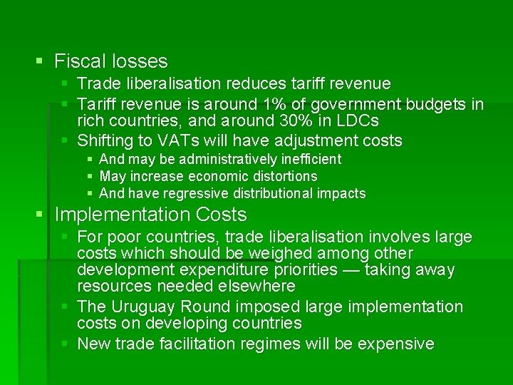 § Fiscal losses § Trade liberalisation reduces tariff revenue § Tariff revenue is around