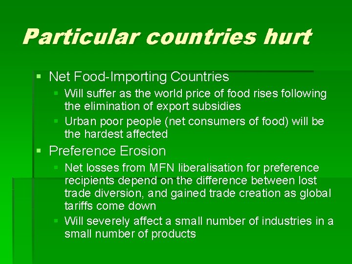 Particular countries hurt § Net Food-Importing Countries § Will suffer as the world price