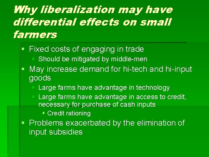 Why liberalization may have differential effects on small farmers § Fixed costs of engaging