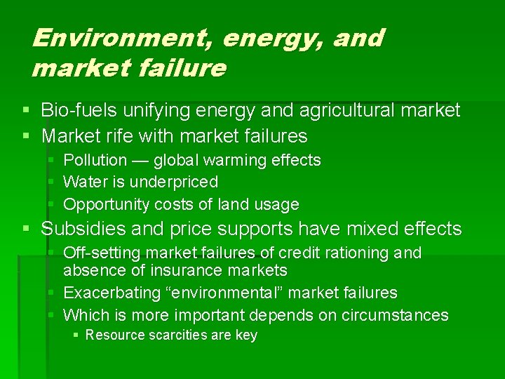 Environment, energy, and market failure § Bio-fuels unifying energy and agricultural market § Market