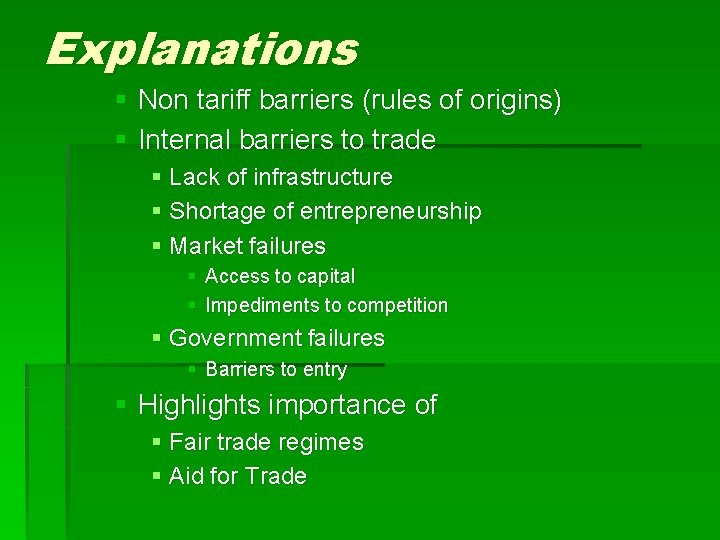 Explanations § Non tariff barriers (rules of origins) § Internal barriers to trade §