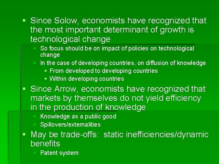 § Since Solow, economists have recognized that the most important determinant of growth is