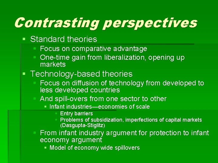 Contrasting perspectives § Standard theories § Focus on comparative advantage § One-time gain from