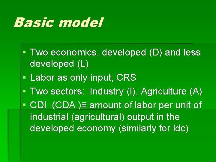 Basic model § Two economics, developed (D) and less developed (L) § Labor as