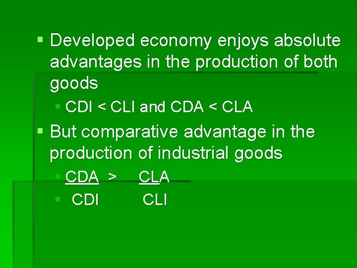 § Developed economy enjoys absolute advantages in the production of both goods § CDI