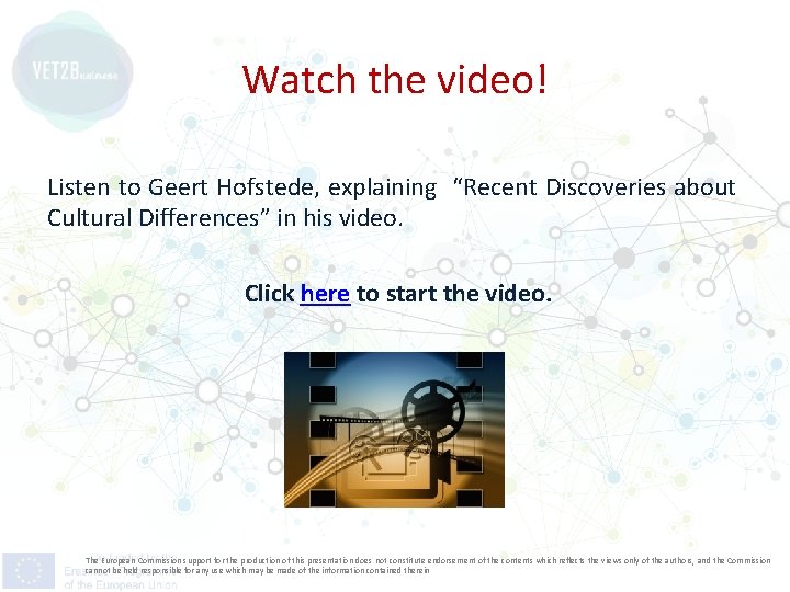 Watch the video! Listen to Geert Hofstede, explaining “Recent Discoveries about Cultural Differences” in