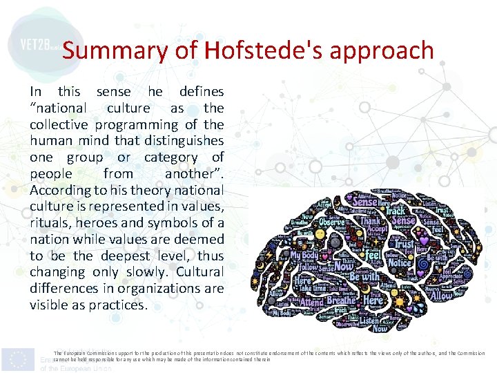 Summary of Hofstede's approach In this sense he defines “national culture as the collective