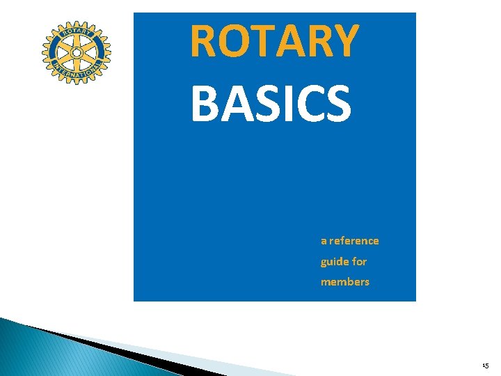 ROTARY BASICS a reference guide for members 15 