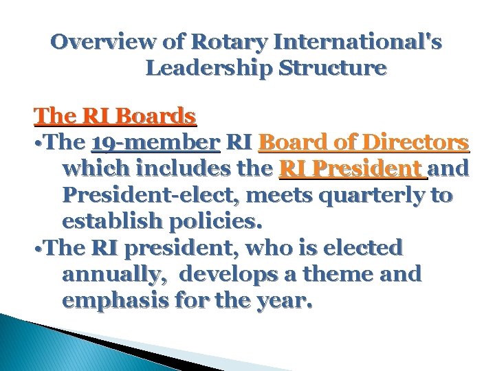 Overview of Rotary International's Leadership Structure The RI Boards • The 19 -member RI