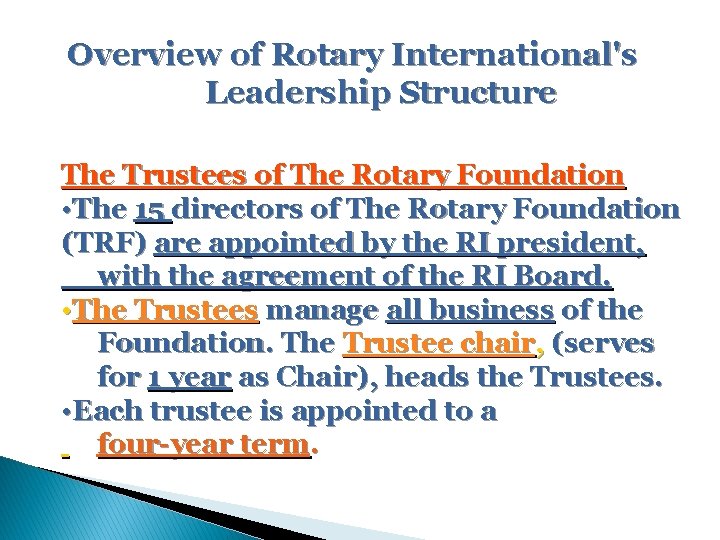 Overview of Rotary International's Leadership Structure The Trustees of The Rotary Foundation • The