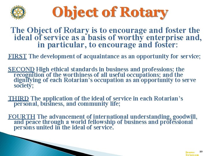 Object of Rotary The Object of Rotary is to encourage and foster the ideal