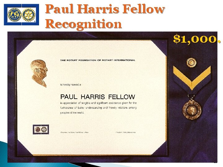 Paul Harris Fellow Recognition $1, 000. 28 