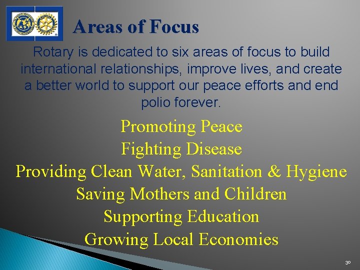 Areas of Focus Rotary is dedicated to six areas of focus to build international
