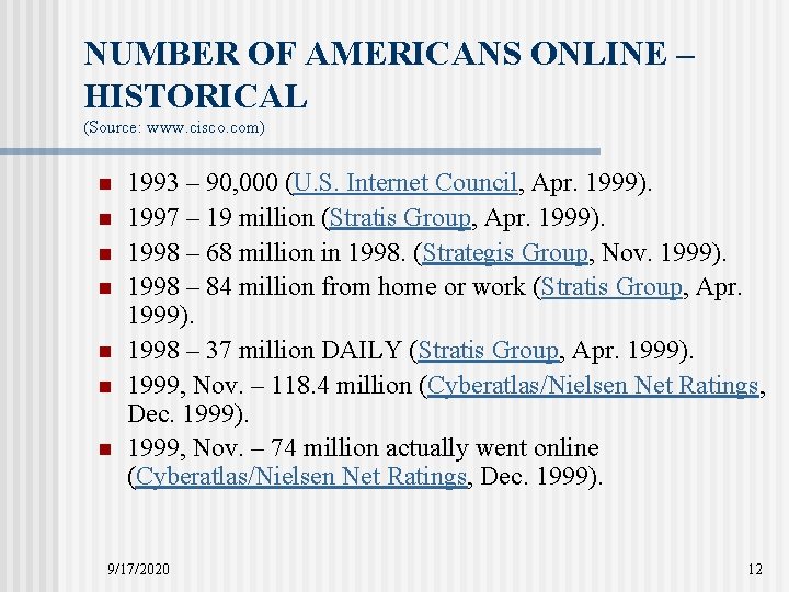NUMBER OF AMERICANS ONLINE – HISTORICAL (Source: www. cisco. com) n n n n NUMBER OF AMERICANS ONLINE – HISTORICAL (Source: www. cisco. com) n n n n