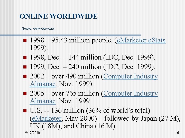 ONLINE WORLDWIDE (Source: www. cisco. com) n n n 1998 – 95. 43 million