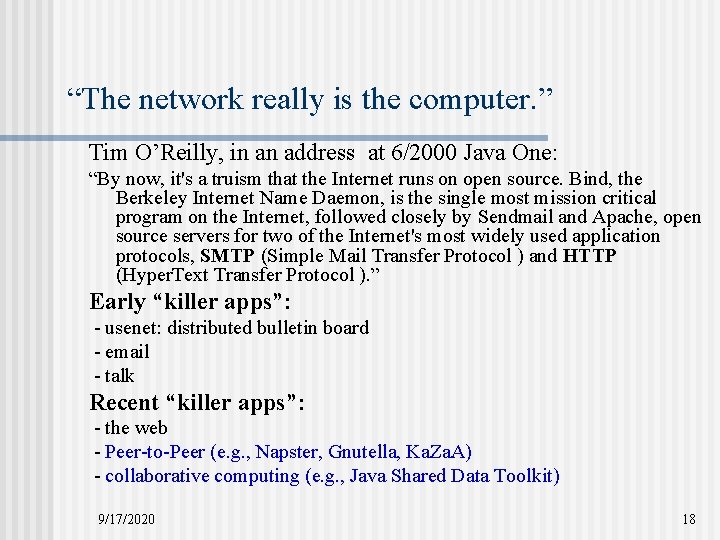 “The network really is the computer. ” Tim O’Reilly, in an address at 6/2000