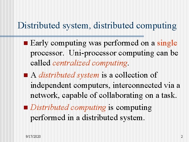 Distributed system, distributed computing Early computing was performed on a single processor. Uni-processor computing