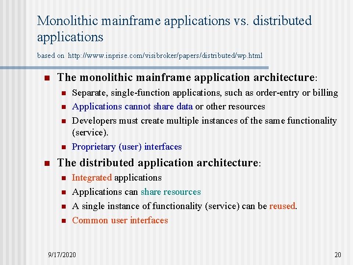 Monolithic mainframe applications vs. distributed applications based on http: //www. inprise. com/visibroker/papers/distributed/wp. html n Monolithic mainframe applications vs. distributed applications based on http: //www. inprise. com/visibroker/papers/distributed/wp. html n
