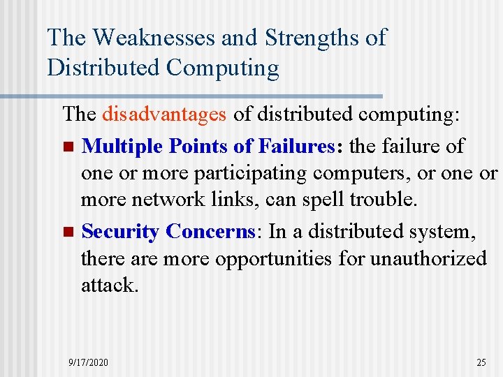 The Weaknesses and Strengths of Distributed Computing The disadvantages of distributed computing: n Multiple
