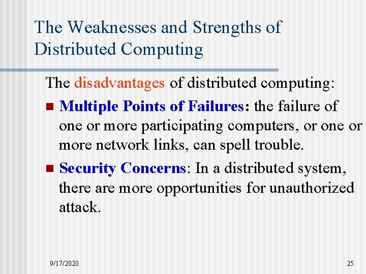 The Weaknesses and Strengths of Distributed Computing The disadvantages of distributed computing: n Multiple The Weaknesses and Strengths of Distributed Computing The disadvantages of distributed computing: n Multiple