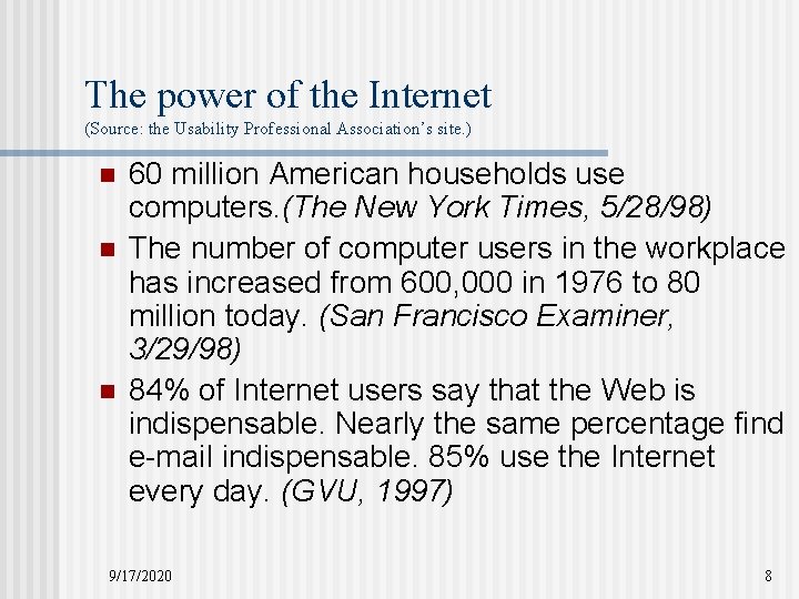 The power of the Internet (Source: the Usability Professional Association’s site. ) n n