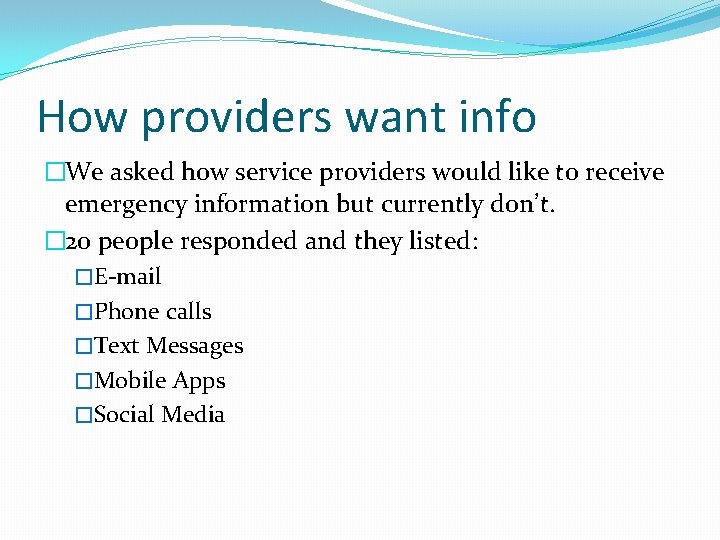 How providers want info �We asked how service providers would like to receive emergency