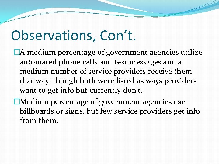 Observations, Con’t. �A medium percentage of government agencies utilize automated phone calls and text
