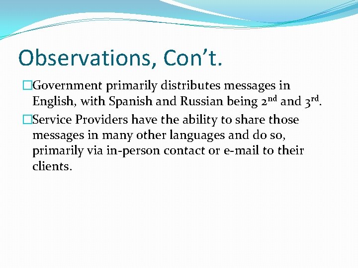 Observations, Con’t. �Government primarily distributes messages in English, with Spanish and Russian being 2