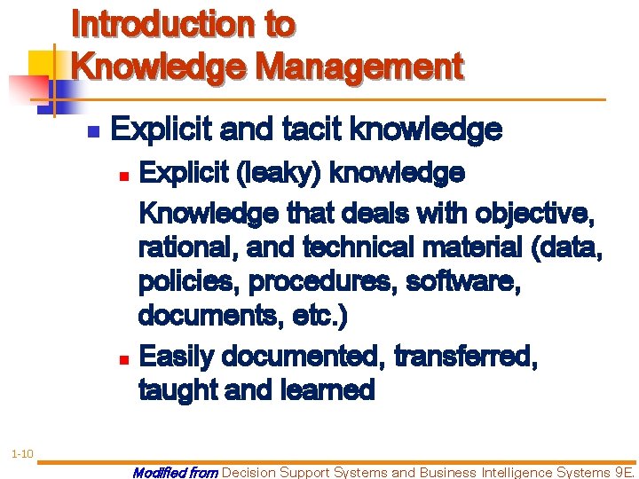 Introduction to Knowledge Management n Explicit and tacit knowledge Explicit (leaky) knowledge Knowledge that