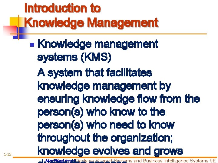 Introduction to Knowledge Management n 1 -12 Knowledge management systems (KMS) A system that