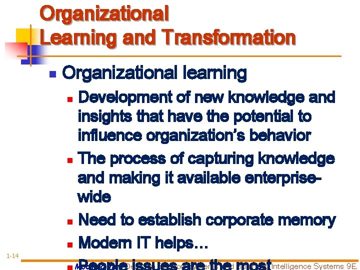 Organizational Learning and Transformation n Organizational learning Development of new knowledge and insights that