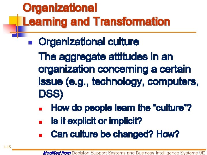 Organizational Learning and Transformation n Organizational culture The aggregate attitudes in an organization concerning