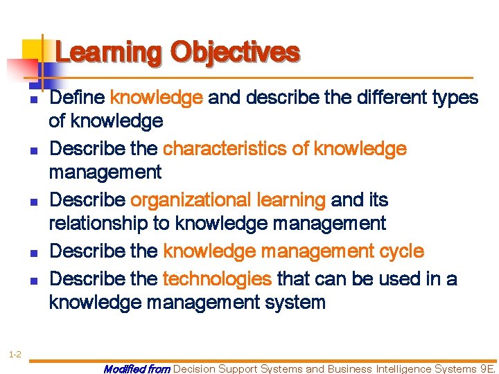 Learning Objectives n n n Define knowledge and describe the different types of knowledge