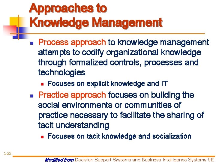 Approaches to Knowledge Management n Process approach to knowledge management attempts to codify organizational