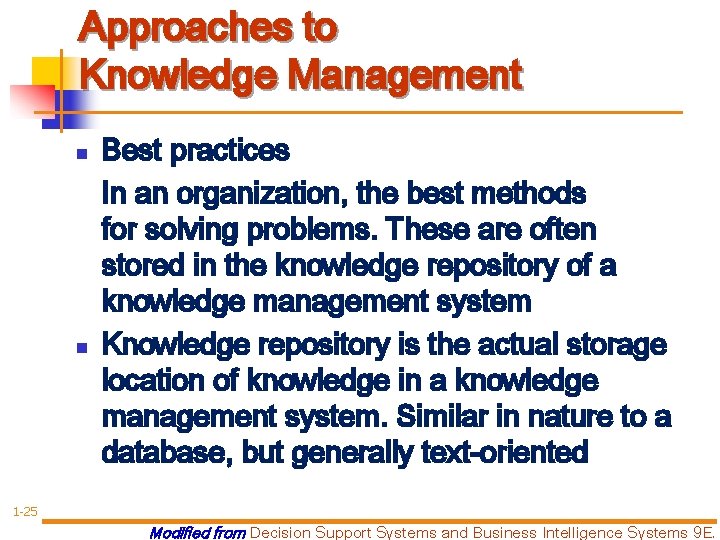 Approaches to Knowledge Management n n Best practices In an organization, the best methods
