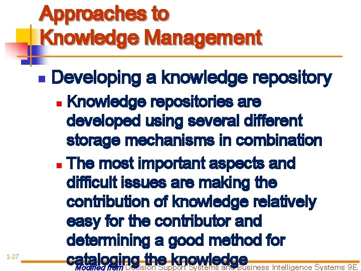 Approaches to Knowledge Management n Developing a knowledge repository Knowledge repositories are developed using