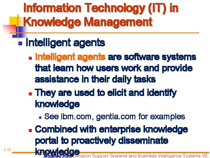 Information Technology (IT) in Knowledge Management n Intelligent agents are software systems that learn