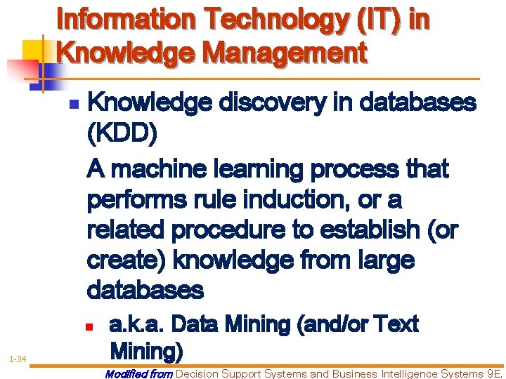Information Technology (IT) in Knowledge Management n Knowledge discovery in databases (KDD) A machine
