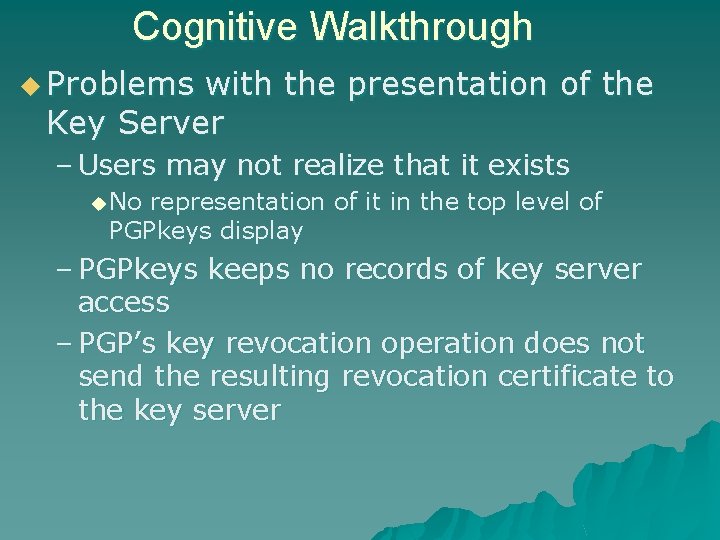 Cognitive Walkthrough u Problems with the presentation of the Key Server – Users may