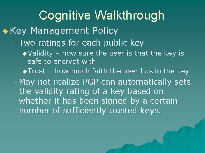 Cognitive Walkthrough u Key Management Policy – Two ratings for each public key u