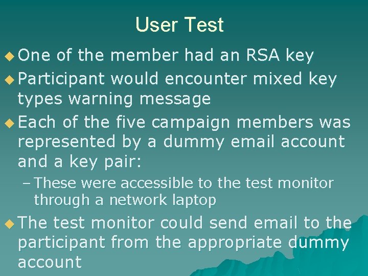 User Test u One of the member had an RSA key u Participant would