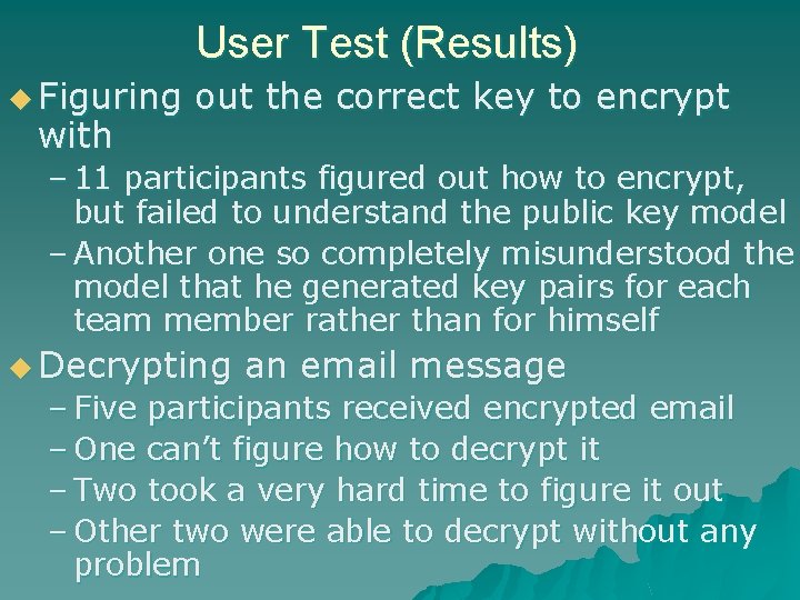 User Test (Results) u Figuring with out the correct key to encrypt – 11