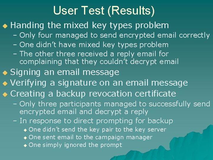 User Test (Results) u Handing the mixed key types problem – Only four managed