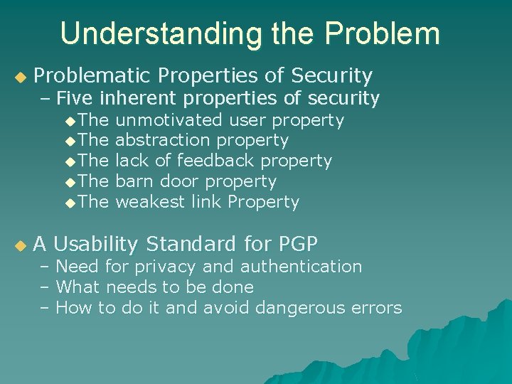 Understanding the Problem u Problematic Properties of Security – Five inherent properties of security