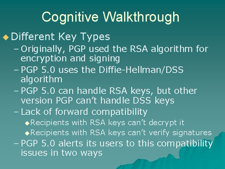 Cognitive Walkthrough u Different Key Types – Originally, PGP used the RSA algorithm for