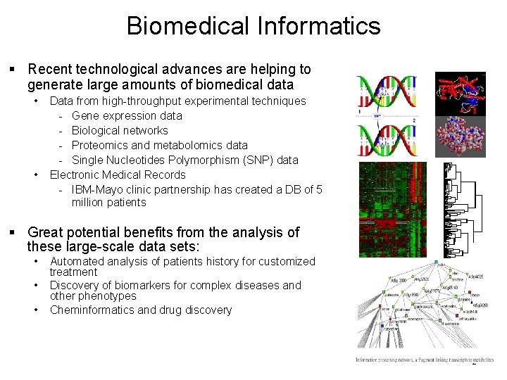 Biomedical Informatics § Recent technological advances are helping to generate large amounts of biomedical