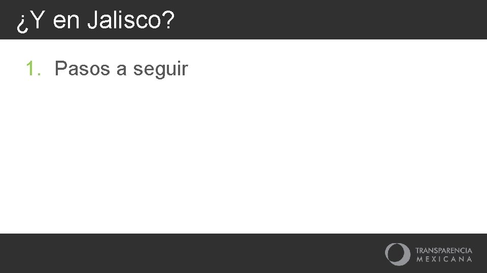 ¿Y en Jalisco? 1. Pasos a seguir 