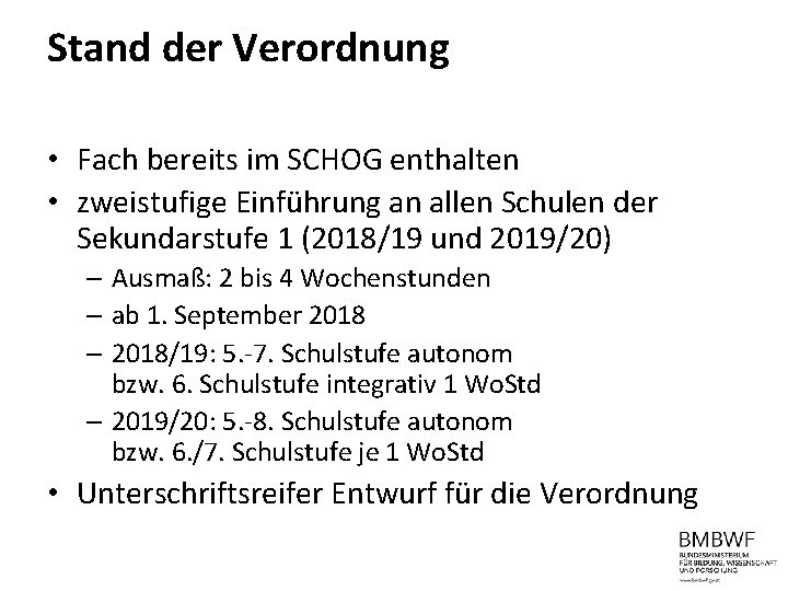 Stand der Verordnung • Fach bereits im SCHOG enthalten • zweistufige Einführung an allen